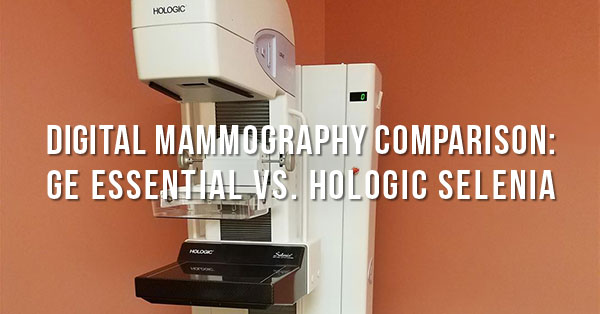 GE Essential vs. Hologic Selenia: Digital Mammography Unit Comparison
