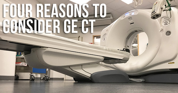 4 Reasons to Purchase a GE CT Scanner