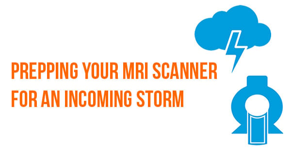 How to Prepare Your MRI for an Incoming Storm